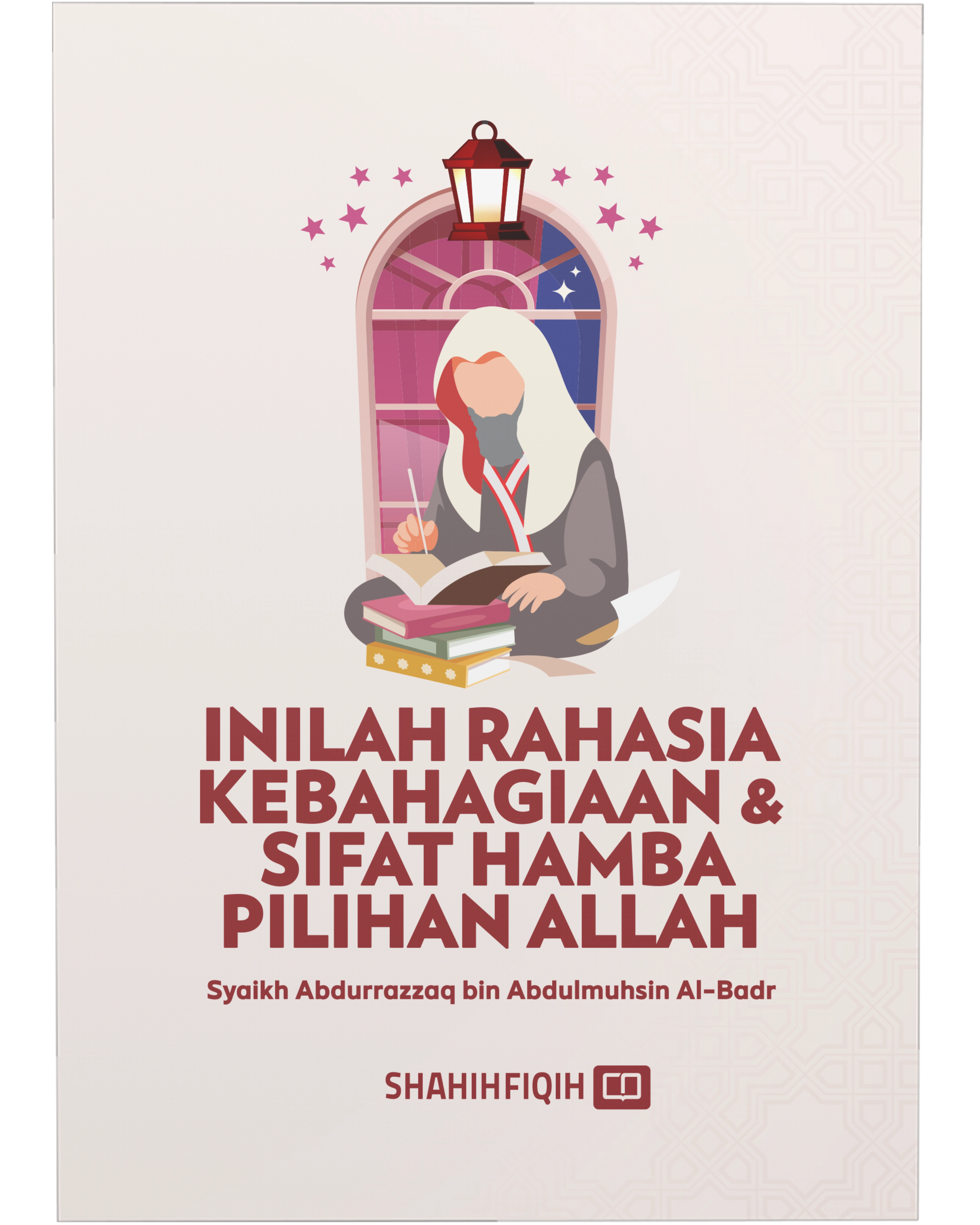 Cover Inilah Rahasia Kebahagiaan Dan Sifat Hamba Pilihan Allah